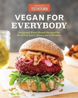 Vegan for Everybody: Foolproof Plant-Based Recipes for Breakfast, Lunch, Dinner,