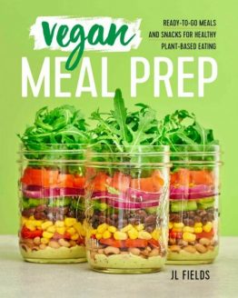 Vegan Meal Prep: Ready-to-Go Meals and Snacks for Healthy Plant-Based Eating...