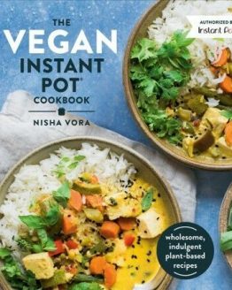 Vegan Instant Pot Cookbook : Wholesome, Indulgent Plant-Based Recipes, Hardco...